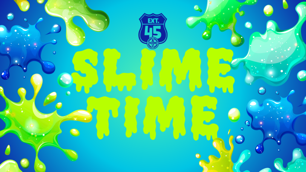 EXT 45 Slime Time Main